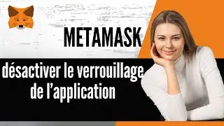 Comment d&eacute;sactiver le verrouillage de l&rsquo;application MetaMask