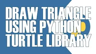 HOW TO DRAW A TRIANGLE USING PYTHON TURTLE GRAPHICS LIBRARY