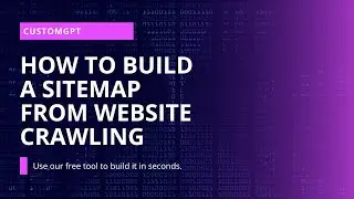 How To Build A Sitemap From Website Crawling | Website Crawling Tool - CuatomGPT