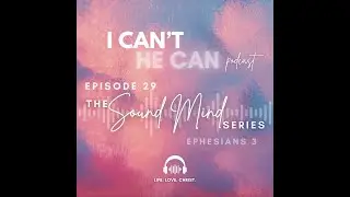 29 | The Sound Mind Series - Ephesians 3:1:21