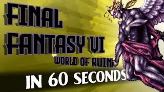 Attempting to Explain FF6 in 60 Seconds - World of Ruin