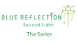 BLUE REFLECTION Second Light: The Series - Trailer Ver. 2