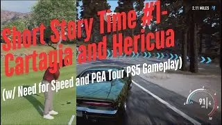 Short Story Time #1 - Cartagia and Hericua (with Need for Speed and PGA Tour PS5 gameplay)
