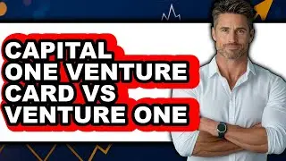 Capital One Venture Card vs VentureOne: Which is Better?