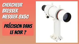 AVIS (2025) : Chercheur Bresser Messier 8x50. D&Eacute;TAILS