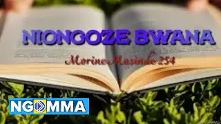 NIONGOZE BWANA - MORINE MASINDE 254 (OFFICIAL AUDIO)
