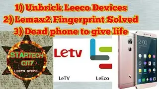 Unbrick Leeco Phones| Lemax 2 Fingerprint Problem Solved| Dead Phone give Life