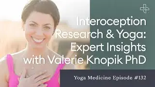 Interoception Research & Yoga: Expert Insights with Valerie Knopik PhD