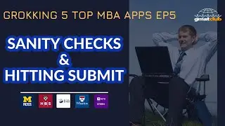 Submitting my MBA Applications - Grokking 5 Top MBA Applications EP5
