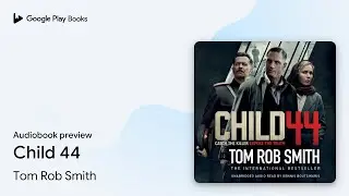 Child 44 by Tom Rob Smith &middot; Audiobook preview