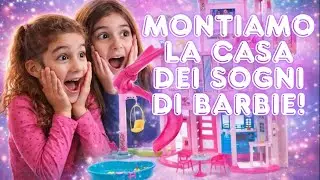 La Casa dei Sogni di Barbie è ENORME! Costruiamola passo a passo con Bea & Ele