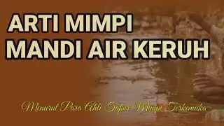 Begini Arti Mimpi Mandi di Air Keruh , Lumpur , Comberan / Banjir Menurut Ahli Tafsir Mimpi