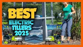10 Best Electric Tillers 2025