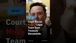 Court Blocks Musk&rsquo;s Legal Team from Treasury Documents #news #shorts  #shortfeed #trump #elonmusk
