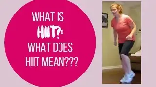 What is HIIT? | What does HIIT mean exactly?