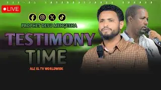 TESTIMONY TIME II Prophet Desu Mengesha II ALE-EL TV