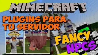 PLUGINS para tu SERVIDOR de Minecraft - FANCYNPCS (Crea NPCs Avanzados!)