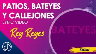 Patios, Bateyes y CALLEJONES 👑 - Rey Reyes [Lyric Video]