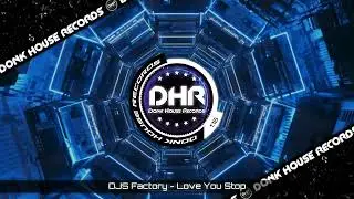 DJS Factory - Love You Stop - DHR UK Bounce 🔥