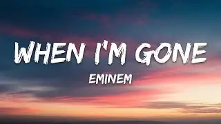 Eminem &ndash; When I'm Gone (Lyrics)