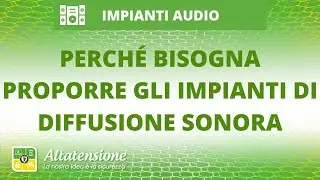 Perch&eacute; bisogna proporre gli impianti di diffusione sonora