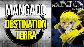 MANGA Destination Terra - Mangado La voie du manga