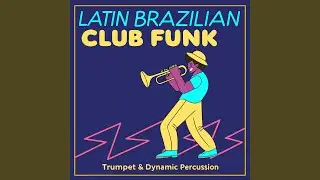 Latin Brazilian Club Funk - Trumpet & Dynamic Percussion (Dance, Energetic, Instrumental)