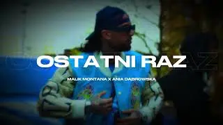 MALIK MONTANA X ANIA DĄBROWSKA - OSTATNI RAZ