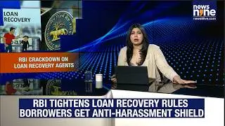RBI TIGHTENS LOAN RECOVERY RULES|BIG RELIEF TO BORROWERS  | Unmissable | News9