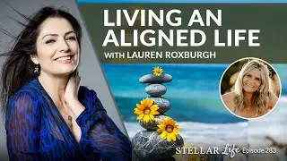 Living an Aligned Life with Lauren Roxburgh