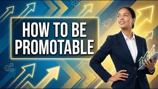 How To Be Promotable