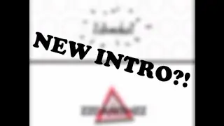 New Intro?!