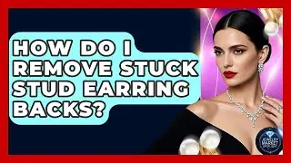 How Do I Remove Stuck Stud Earring Backs? - Jewelry Market Spotlight