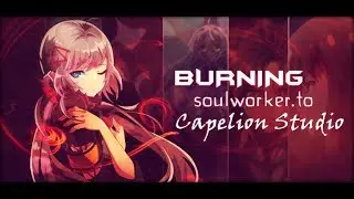 Burning SoulWorker Trailer 2019 [EN] - Capelion