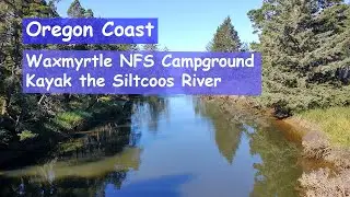 Camping at the Waxmyrtle NFS Campground and kayaking the Siltcoos River on the Oregon Coast