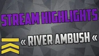 River Ambush - Squad Stream Highlight