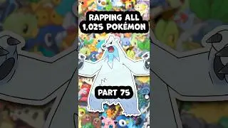 Rapping All 1,025 Pokemon pt. 75