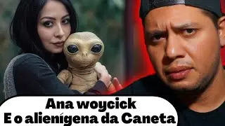 Ana Woycick e sua teoria do alienígena na caneta ( A rainhas das teorias )