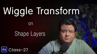 Wiggle transform in After Effects | Class-27 | Life in Layers