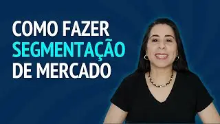 SEGMENTA&Ccedil;&Atilde;O DE MERCADO: O QUE &Eacute; E COMO FAZER