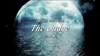 THE JUDGE (Twenty One Pilots - Slow Mo)