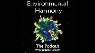 Environmental Harmony, The Podcast Ep. #10, Dr. Ingham and the Soil Food Web!