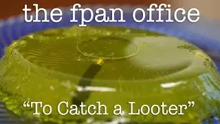 The FPAN Office: To Catch a Looter