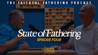 The State of Fathering: Episode 4