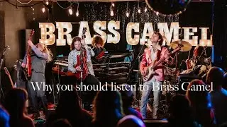 Why You Should Listen To Brass Camel