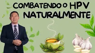 COMO COMBATER O HPV COM REMÉDIOS NATURAIS? | Peter Liu