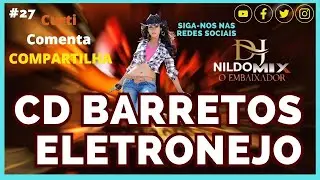 CD BARRETOS ELETRONEJO DJ NILDO MIX O EMBAIXADOR #27