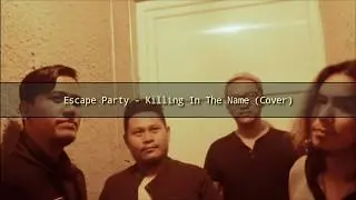 Killing In The Name - RATM (Cover by Escape Party)