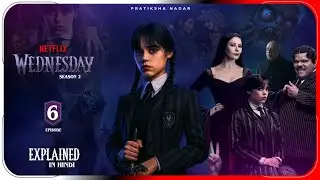 Wednesday (2025) season 2 episode 6 Explained In Hindi | Netflix हिंदी / उर्दू | Pratiksha Nagar