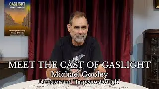 GASLIGHT by Patrick Hamilton | Meet the Cast | Michael Gooley